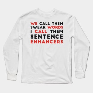 You call them swear words sarcasrm Long Sleeve T-Shirt